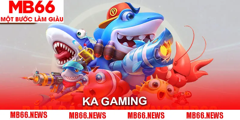 KA Gaming là đối tác hàng đầu tại nhà cái MB66