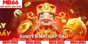 Khuyến Mãi Nạp Đầu - Siêu Ưu Đãi Thưởng Chào Mừng Tại MB66