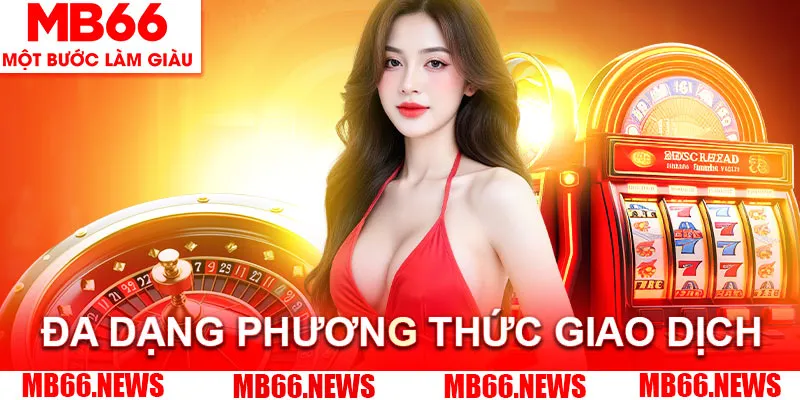 Nhà cái cung cấp đa dạng phương thức giao dịch
