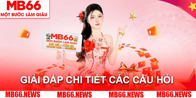 Tổng hợp các câu hỏi thường gặp nhất tại MB66
